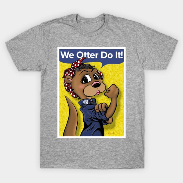 WE OTTER DO IT! T-Shirt by Intelligent Designs